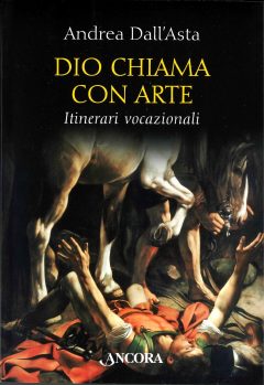 Copertina del libro Dio chiama con arte, di Andrea Dall'Asta SJ